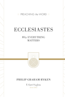Ecclesiastes (Redesign): Why Everything Matters 1433548887 Book Cover