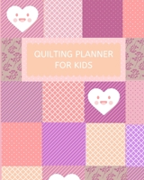 Quilting Planner for kids: Large planner with prompts to help you finish any project - Great gift for quilters 1653685069 Book Cover