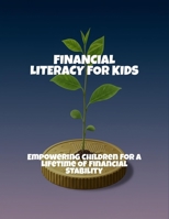 Financial Literacy For Kids: Empowering Children For A Lifetime Of Financial Stability B0FPXFB93V Book Cover