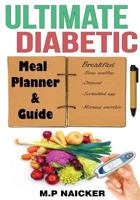 Ultimate Diabetic Meal Planner and Guide: 904 pages of 1200-1800 calorie meal plans! (diabetic diet meal plan, diabetes meal planner, diabetes diet plan, diabetes cooking, recipes for diabetics) 1530661846 Book Cover