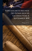 Verfassungsurkunde Des Königreichs Sachsen Vom 4. September 1831 (German Edition) 1023969122 Book Cover