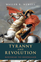 Tyranny and Revolution: Rousseau to Heidegger 1108440045 Book Cover