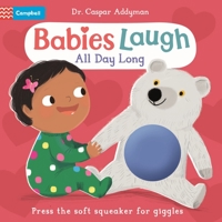 Babies Laugh All Day Long: With Big Squeaker Button to Press 1035029502 Book Cover