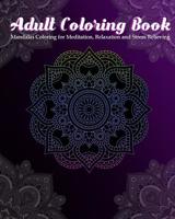 Adult Coloring Book: Mandalas Coloring for Meditation, Relaxation and Stress Relieving 50 mandalas to color 1096635208 Book Cover