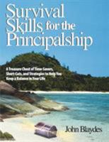 Survival Skills for the Principalship: A Treasure Chest of Time-Savers, Short-Cuts, and Strategies to Help You Keep a Balance in Your Life 0761938613 Book Cover