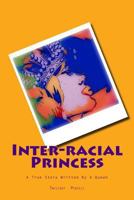 Interracial Princess: A True Story Written by a Queen 153300627X Book Cover