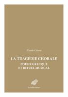 Tragedie Chorale: Poesie Grecque Et Rituel Musical 2251447040 Book Cover