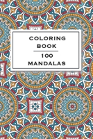 Coloring book - 100 Mandalas: Coloring Notebook / Mandalas Gift with 100 lined pages, Daily coloring book for adults / 6x9 inches B08M8PKCLX Book Cover