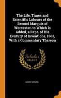 The Life, Times and Scientific Labours of the Second Marquis of Worcester 1018057048 Book Cover
