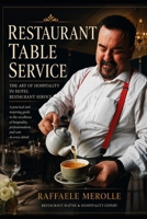 Restaurant Table Service: The Art of Hospitality in Hotel Restaurant Service B0H7Q22WFJ Book Cover