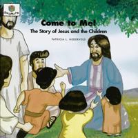 Come to Me: The Story of Jesus and the Children (Nederveld, Patricia L., God Loves Me, Bk. 40.) 1562123092 Book Cover