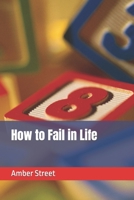 How to Fail in Life B0C1JD9DWS Book Cover