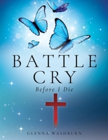 Battle Cry: Before I Die B0DT7RHMLJ Book Cover