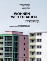 Wohnen Weiterbauen: Grosswohnsiedlungen in Die Zukunft Bringen (German Edition) 3786129126 Book Cover