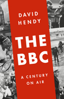 The BBC: A Century on Air 1610397045 Book Cover