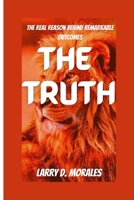 THE TRUTH: The real reason behind remarkable outcomes B0BBPY5LJ8 Book Cover