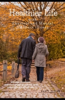 Healthier Life with Physical and Mental Chronic Illness: Manage stressors, enhance physical activity, and communicate effectively B0DQV2Q5ZR Book Cover
