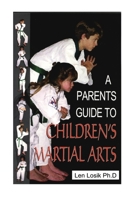 A Parent's Guide to Children's Martial Arts: What's the Right Style for Your Child? 1539049620 Book Cover