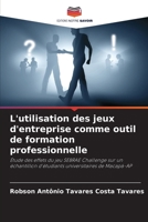 L'utilisation des jeux d'entreprise comme outil de formation professionnelle: Étude des effets du jeu SEBRAE Challenge sur un échantillon d'étudiants universitaires de Macapá-AP (French Edition) 6208727057 Book Cover
