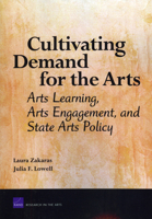 CULTIVATING DEMAND FOR THE ARTS: Arts Learning, Arts Engagement, and State Arts Policy 0833041843 Book Cover