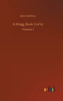 Si Klegg, Book 1 (of 6): Volume 1 3752413832 Book Cover