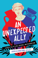 An Unexpected Ally: A Greek Tale of Love, Revenge, and Redemption 1647425557 Book Cover