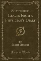 Scattered Leaves From A Physician's Diary (1900) 1017104875 Book Cover