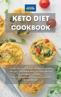 Keto Diet Cookbook: Quick, Easy and Simple Ketogenic Healthy Recipes That Will & Help You Lose Weight and Heal Your body. Low Carb Delicious Dishes to Living the Keto Lifestyle. 1801600589 Book Cover