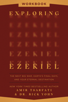 Exploring Ezekiel Workbook: The Next Big War, Earth's Final Days, and Your Eternal Destination