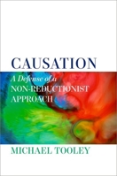 Causation: A Defense of a Non-Reductionist Approach 0197801617 Book Cover