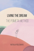Living the Dream: The PSIMETA Method B0FKWWKHP5 Book Cover