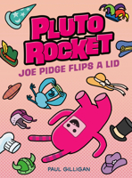 Pluto Rocket: Joe Pidge Flips a Lid (Pluto Rocket #2) 073527195X Book Cover