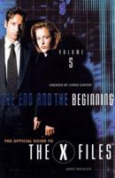The End and the Beginning (The Official Guide to the X-Files, Vol. 5) 0061075957 Book Cover