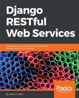 Django RESTful Web Services: The easiest way to build Python RESTful APIs and web services with Django 1788833929 Book Cover