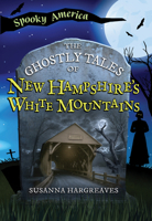 The Ghostly Tales of New Hampshire's White Mountains (Spooky America) 1467196053 Book Cover