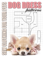 Dog Dress Patterns: Sew Clothing for Your Pets B08ZWFTDQC Book Cover