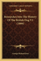 Researches Into The History Of The British Dog V1 1167015894 Book Cover