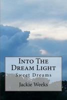 Into the Dream Light: Documentary 1516873122 Book Cover