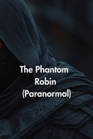 The Phantom Robin (Paranormal) B0DST9BMQV Book Cover