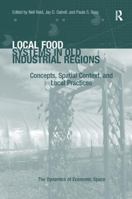 Local Food Systems in Old Industrial Regions: Concepts, Spatial Context, and Local Practices 1138278971 Book Cover