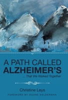 A Path Called Alzheimer's: That We Walked Together 1664263462 Book Cover