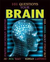 101 Questions Your Brain Has Asked About Itself: But Couldn't Answer ... Until Now (101 Questions) 0761304002 Book Cover
