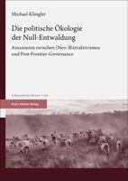 Die Politische Okologie Der Null-entwaldung: Amazonien Zwischen Neo-extraktivismus Und Post-frontier-governance (Erdkundliches Wissen, 166) 3515125620 Book Cover