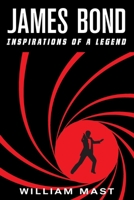 James Bond: Inspirations of a Legend 1643881817 Book Cover
