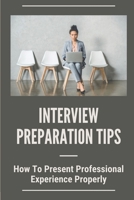 Interview Preparation Tips: How To Present Professional Experience Properly: Perfect Interview Answers null Book Cover