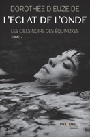 L'éclat de l'onde: Les ciels noirs des équinoxes - Tome 2 (French Edition) 2366511310 Book Cover