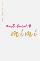 BEST GRANDMA EVER Most-Loved Mimi: Cute and Funny Lined Notebook to fill in Beautiful Gift for Nana from Grandchildren 1656421011 Book Cover