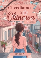 Ci vediamo a Okinawa: Cuori in tempesta (Italian Edition) B0F99GKKQD Book Cover