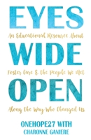 Eyes Wide Open: An Educational Resource about Foster Care & the People We Met Along the Way Who Changed Us 1948365278 Book Cover
