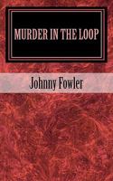 Murder in the Loop 1460928784 Book Cover
